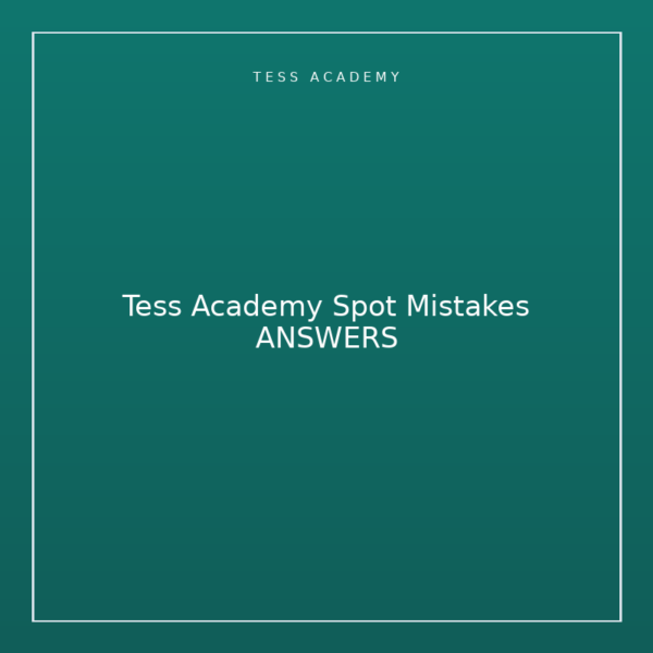 Tess Academy Spot Mistakes ANSWERS