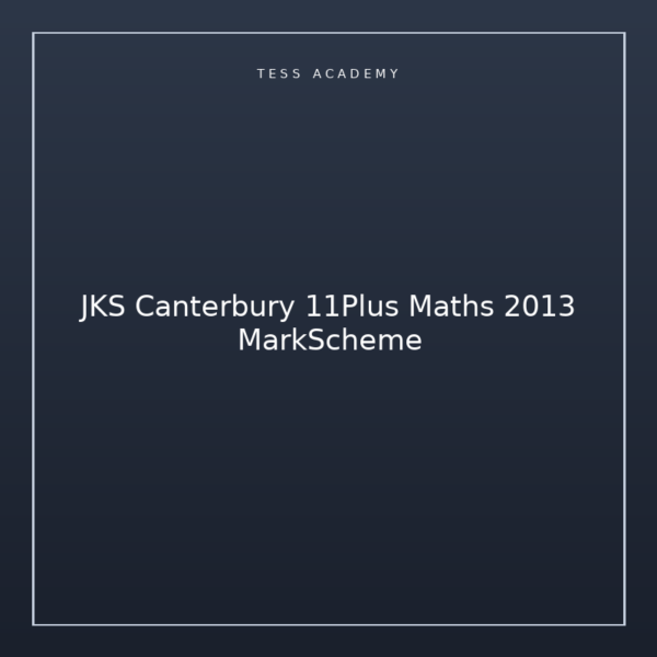 JKS Canterbury 11Plus Maths 2013 MarkScheme