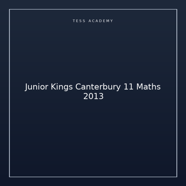 Junior Kings Canterbury 11 Maths 2013