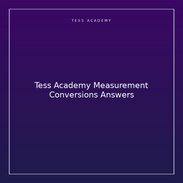 Tess Academy Measurement Conversions Answers