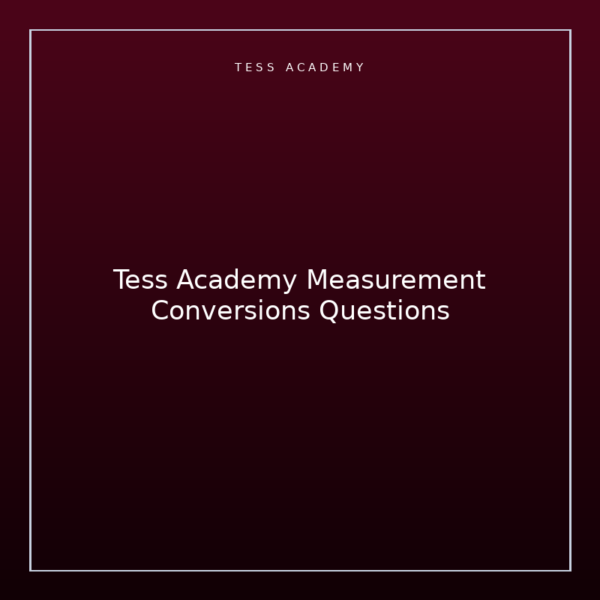 Tess Academy Measurement Conversions Questions