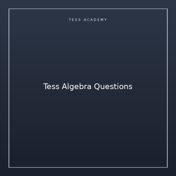 Tess Algebra Questions
