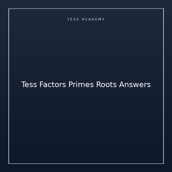 Tess Factors Primes Roots Answers