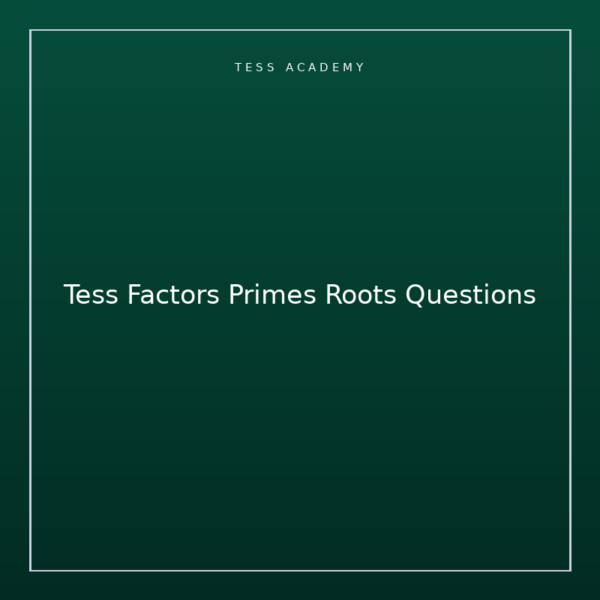 Tess Factors Primes Roots Questions