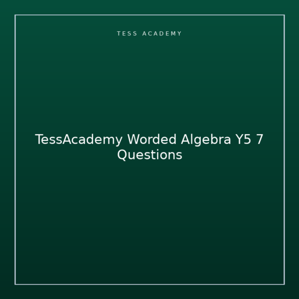 TessAcademy Worded Algebra Y5 7 Questions