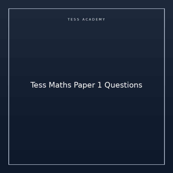Tess Maths Paper 1 Questions