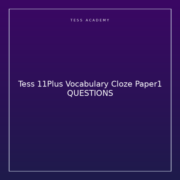 Tess 11Plus Vocabulary Cloze Paper1 QUESTIONS