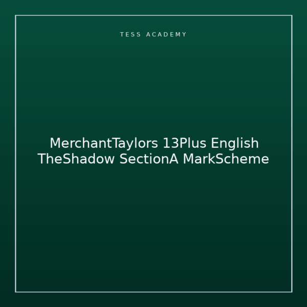 MerchantTaylors 13Plus English TheShadow SectionA MarkScheme