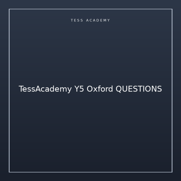 TessAcademy Y5 Oxford QUESTIONS