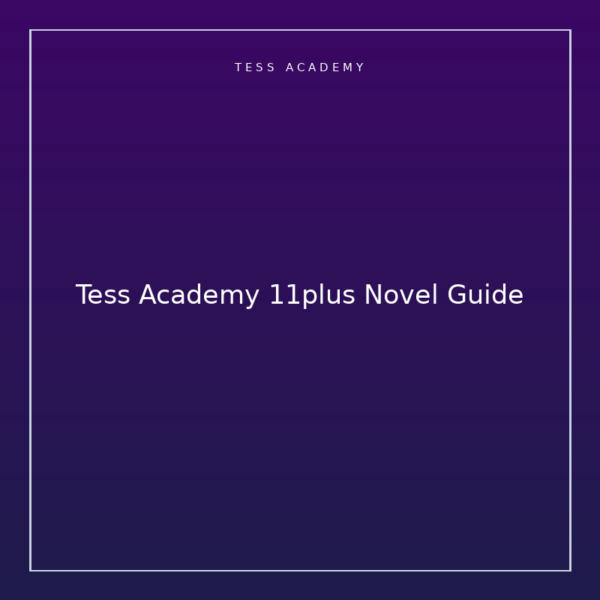 Tess Academy 11plus Novel Guide
