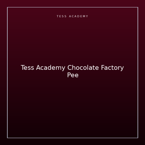 Tess Academy Chocolate Factory Pee