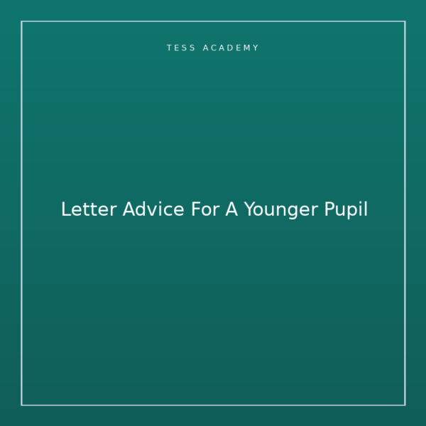 Letter Advice For A Younger Pupil