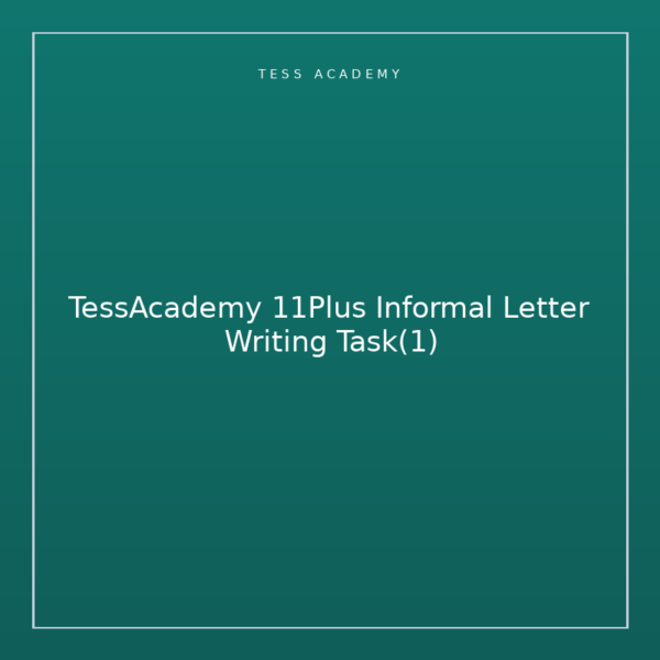 TessAcademy 11Plus Informal Letter Writing Task(1)