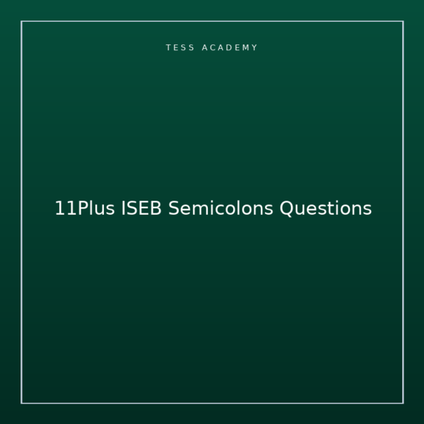 11Plus ISEB Semicolons Questions