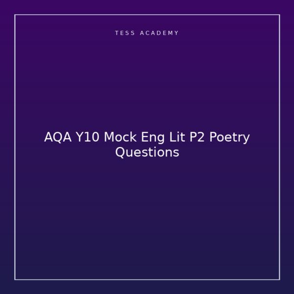 AQA Y10 Mock Eng Lit P2 Poetry Questions