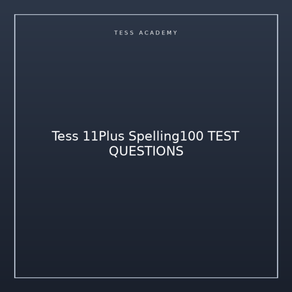 Tess 11Plus Spelling100 TEST QUESTIONS