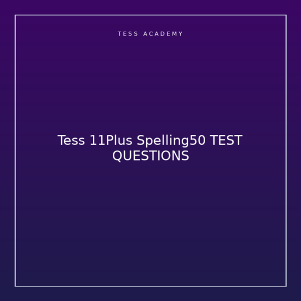 Tess 11Plus Spelling50 TEST QUESTIONS