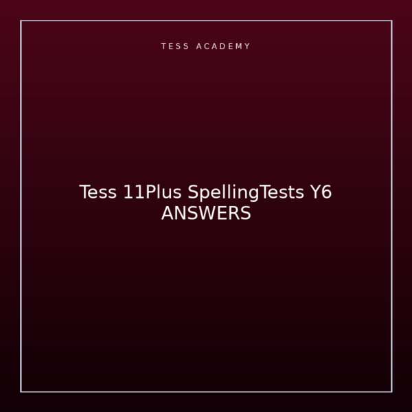 Tess 11Plus SpellingTests Y6 ANSWERS