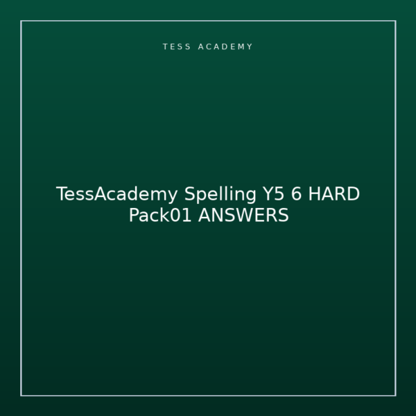 TessAcademy Spelling Y5 6 HARD Pack01 ANSWERS