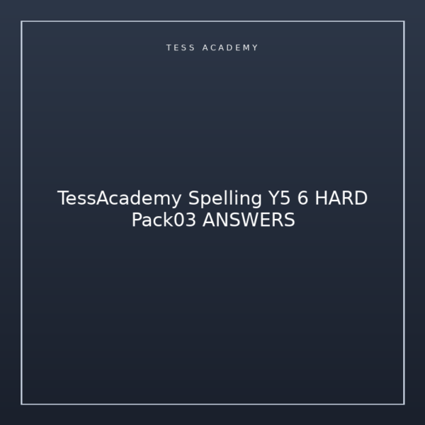 TessAcademy Spelling Y5 6 HARD Pack03 ANSWERS