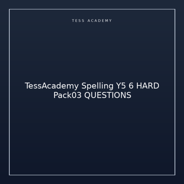 TessAcademy Spelling Y5 6 HARD Pack03 QUESTIONS
