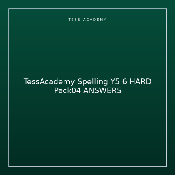TessAcademy Spelling Y5 6 HARD Pack04 ANSWERS