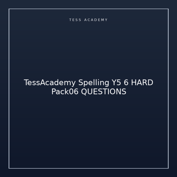 TessAcademy Spelling Y5 6 HARD Pack06 QUESTIONS