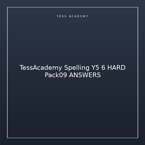 TessAcademy Spelling Y5 6 HARD Pack09 ANSWERS