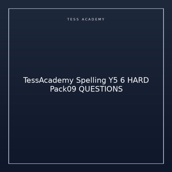TessAcademy Spelling Y5 6 HARD Pack09 QUESTIONS