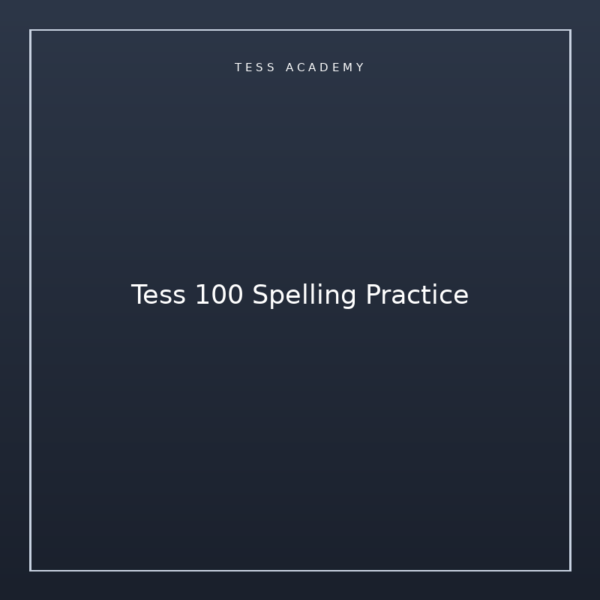 Tess 100 Spelling Practice