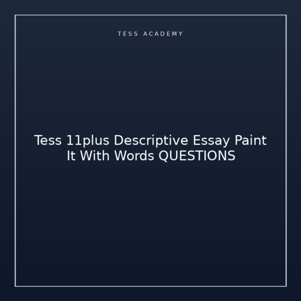 Tess 11plus Descriptive Essay Paint It With Words QUESTIONS