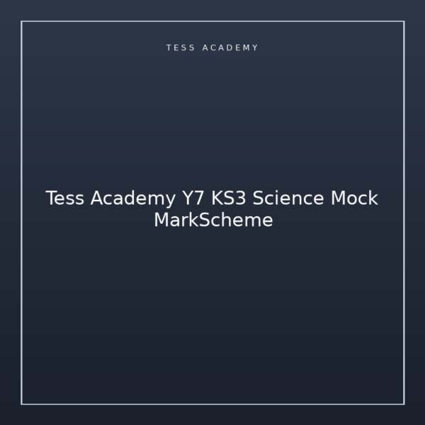 Tess Academy Y7 KS3 Science Mock MarkScheme
