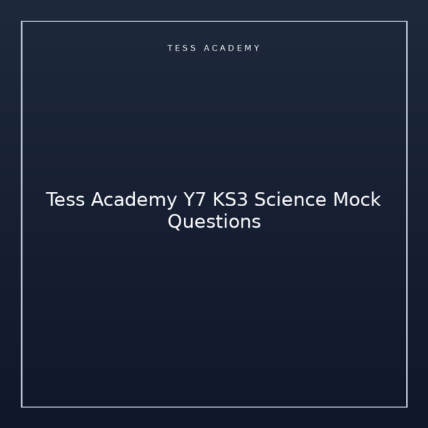 Tess Academy Y7 KS3 Science Mock Questions