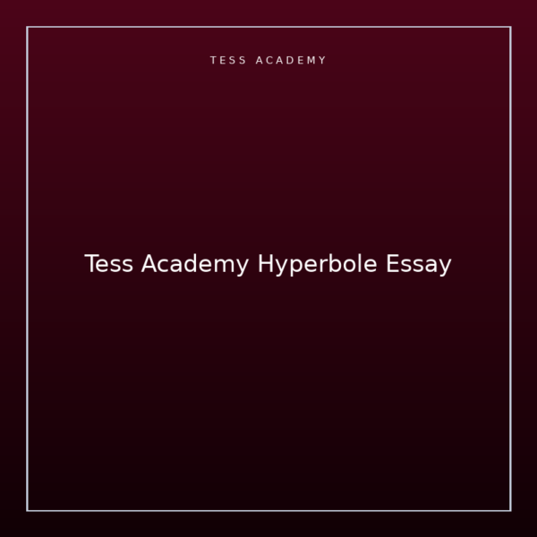 Tess Academy Hyperbole Essay