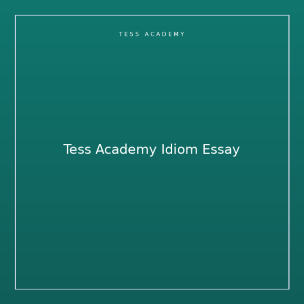 Tess Academy Idiom Essay