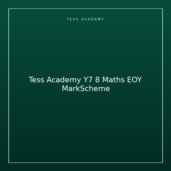 Tess Academy Y7 8 Maths EOY MarkScheme
