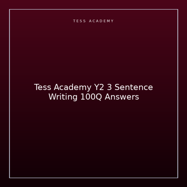 Tess Academy Y2 3 Sentence Writing 100Q Answers