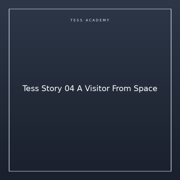 Tess Story 04 A Visitor From Space