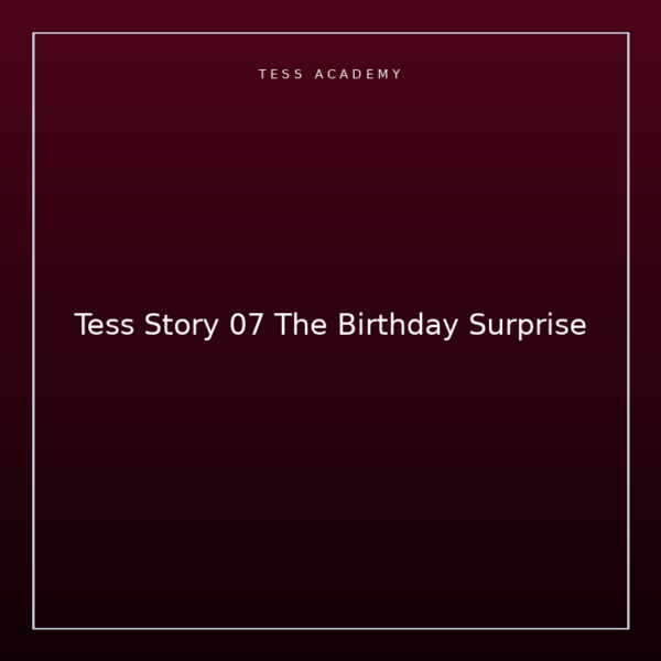 Tess Story 07 The Birthday Surprise
