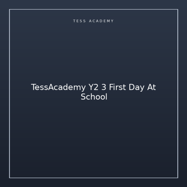TessAcademy Y2 3 First Day At School