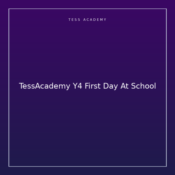 TessAcademy Y4 First Day At School