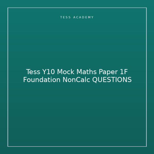 Tess Y10 Mock Maths Paper 1F Foundation NonCalc QUESTIONS