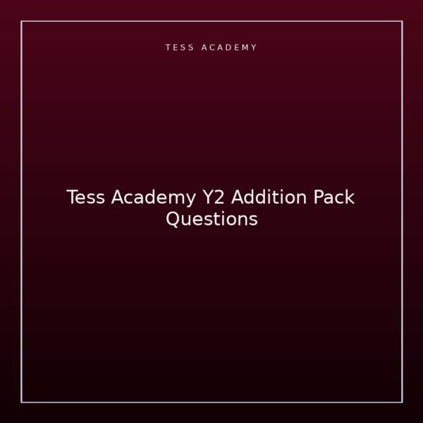 Tess Academy Y2 Addition Pack Questions