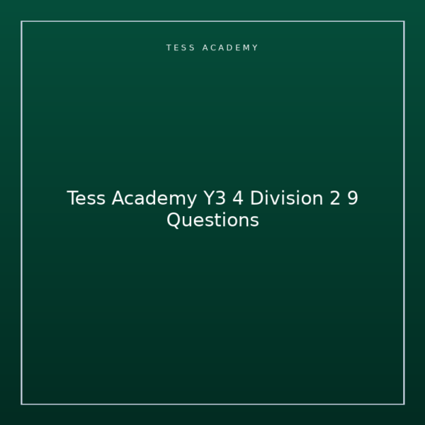 Tess Academy Y3 4 Division 2 9 Questions