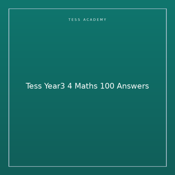 Tess Year3 4 Maths 100 Answers