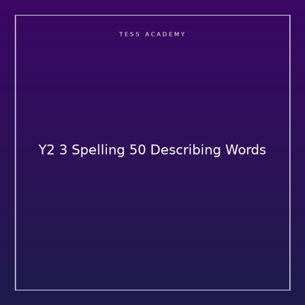 Y2 3 Spelling 50 Describing Words