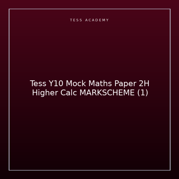 Tess Y10 Mock Maths Paper 2H Higher Calc MARKSCHEME (1)