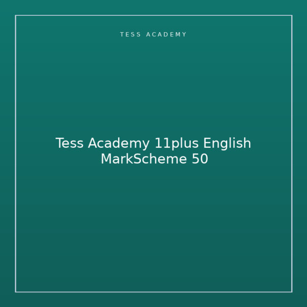Tess Academy 11plus English MarkScheme 50