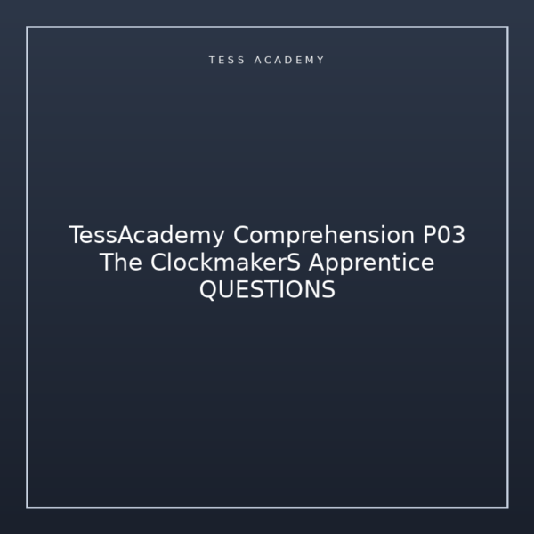 TessAcademy Comprehension P03 The ClockmakerS Apprentice QUESTIONS