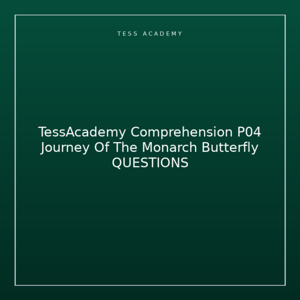 TessAcademy Comprehension P04 Journey Of The Monarch Butterfly QUESTIONS